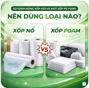 So Sánh Màng Xốp Hơi Và Mút Xốp PE Foam